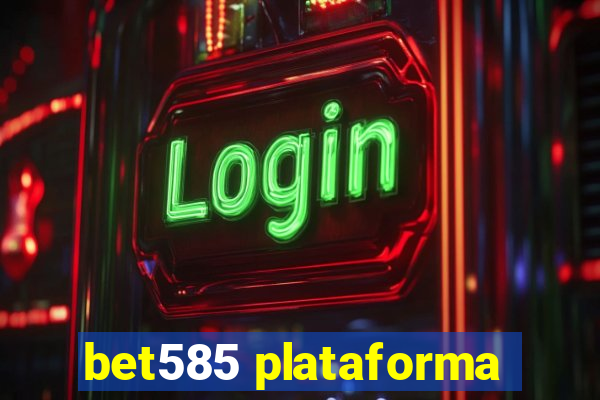 bet585 plataforma